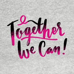 Breast Cancer Together We Can T-Shirt